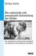 Cover: Die motorische und perzeptuelle Entwicklung des Kindes - Beltz Verlagsgruppe GmbH & Co. KG