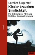 Cover: Kinder brauchen Sinnlichkeit - Beltz Verlagsgruppe GmbH & Co. KG