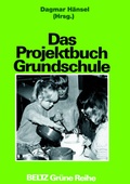 Cover: Das Projektbuch Grundschule - Beltz Verlagsgruppe GmbH & Co. KG