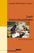 Cover: Zw&ouml;lf Unterrichtsmethoden - Beltz Verlagsgruppe GmbH & Co. KG