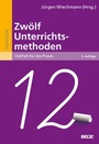 Cover: Zw&ouml;lf Unterrichtsmethoden - Beltz Verlagsgruppe GmbH & Co. KG