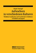 Cover: Aufwachsen in verschiedenen Kulturen: Weibliche Sozialisation und Geschlechterverh&auml;ltnis in Kindheit und Jugend - Beltz Verlagsgruppe GmbH & Co. KG