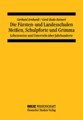 Cover: Die F&uuml;rsten- und Landesschulen Mei&szlig;en, Schulpforte und Grimma - Beltz Verlagsgruppe GmbH & Co. KG