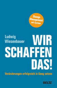 Abbildung von: Wir schaffen das! Veränderungen erfolgreich in Gang setzen - Beltz Verlagsgruppe GmbH & Co. KG