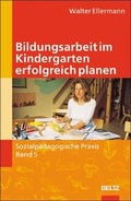 Cover: Bildungsarbeit im Kindergarten erfolgreich planen - Beltz Verlagsgruppe GmbH & Co. KG