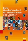 Cover: Beltz Handw&ouml;rterbuch f&uuml;r Erzieherinnen und Erzieher - Beltz Verlagsgruppe GmbH & Co. KG