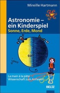 Cover: Astronomie - ein Kinderspiel.  Sonne, Erde, Mond - Beltz Verlagsgruppe GmbH & Co. KG