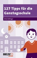 Cover: 127 Tipps f&uuml;r die Ganztagsschule - Beltz Verlagsgruppe GmbH & Co. KG