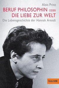 Abbildung von: Beruf Philosophin oder Die Liebe zur Welt. Die Lebensgeschichte der Hannah Arendt - Julius Beltz