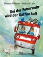 Cover: Bei der Feuerwehr wird der Kaffee kalt - Beltz | Der KinderbuchVerlag