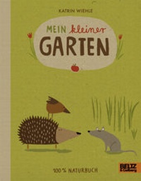 Abbildung von: Mein kleiner Garten - Beltz Verlagsgruppe GmbH & Co. KG