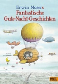 Cover: Erwin Mosers fantastische Gute-Nacht-Geschichten - Beltz Verlagsgruppe GmbH & Co. KG