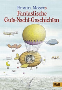 Abbildung von: Erwin Mosers fantastische Gute-Nacht-Geschichten - Beltz Verlagsgruppe GmbH & Co. KG