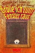 Cover: Br&uuml;lle ich zum Fenster raus: - Beltz Verlagsgruppe GmbH & Co. KG
