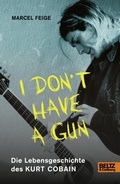 Cover: &raquo;I don't have a gun&laquo;. Die Lebensgeschichte des Kurt Cobain - Beltz Verlagsgruppe GmbH & Co. KG