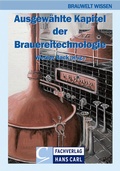 Cover: Ausgew&auml;hlte Kapitel der Brauereitechnologie - CARL, HANS, FACHVERLAG
