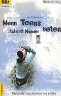 Cover: Wenn Teens beten, tut Gott Wunder - R.Brockhaus