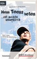 Cover: Wenn Teens beten ... ist nichts unm&ouml;glich - R.Brockhaus