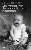 Cover: Die Angst vor dem kindlichen Tyrannen - DVA