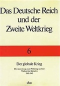 Cover: Das Deutsche Reich und der Zweite Weltkrieg - Band 6 Der globale Krieg - DVA