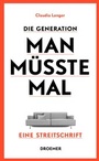 Cover: Die Generation Man-müsste-mal - Droemer