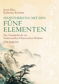 Abbildung von: Traditionelle Chinesische Medizin - Selbstheilung mit den Fünf Elementen - O.W. Barth