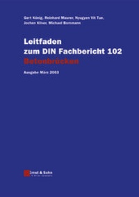 Abbildung von: Leitfaden zu den DIN-Fachberichten 101 Einwirkungen auf Brücken,... / Leitfaden zum DIN-Fachbericht 102 Betonbrücken - Ernst & Sohn
