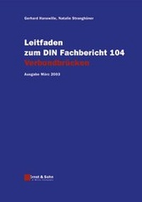 Abbildung von: Leitfaden zu den DIN-Fachberichten 101 Einwirkungen auf Brücken,... / Leitfaden zum DIN-Fachbericht 104 Verbundbrücken - Ernst & Sohn