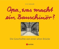 Abbildung von: Opa, was macht ein Bauschinör? - Ernst & Sohn