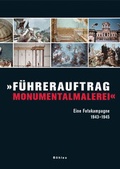 Cover: &raquo;F&uuml;hrerauftrag Monumentalmalerei&laquo; - B&ouml;hlau