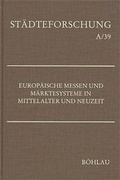 Cover: Europ&auml;ische Messen und M&auml;rktesysteme in Mittelalter und Neuzeit - B&ouml;hlau