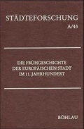 Cover: Die Fr&uuml;hgeschichte der europ&auml;ischen Stadt im 11. Jahrhundert - B&ouml;hlau