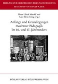 Cover: Anf&auml;nge und Grundlegungen moderner P&auml;dagogik im 16. und 17. Jahrhundert - B&ouml;hlau