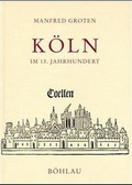 Cover: K&ouml;ln im 13. Jahrhundert - B&ouml;hlau