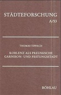 Cover: Koblenz als preussische Garnison- und Festungsstadt - B&ouml;hlau