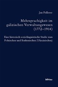Cover: Mehrsprachigkeit im galizischen Verwaltungswesen (1772-1914) - B&ouml;hlau