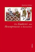 Cover: Die Zauberei- und Hexenprozesse in Kursachsen - B&ouml;hlau