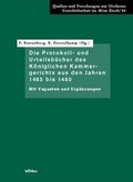 Cover: Die Protokoll- und Urteilsb&uuml;cher des K&ouml;niglichen Kammergerichts aus den Jahren 1465 bis 1480 - B&ouml;hlau