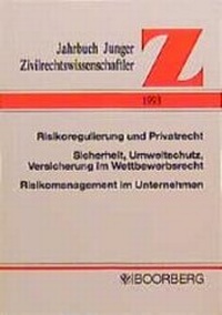 Abbildung von: Jahrbuch Junger Zivilrechtswissenschaftler / Risikoregulierung und Privatrecht /Sicherheit, Umweltschutz, Versicherung im Wettbewerbsrecht /Risikomanagement im Unternehmen - Boorberg