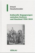 Cover: Kulturelle Begegnungen zwischen Sachsen und Russland 1790-1849 - B&ouml;hlau
