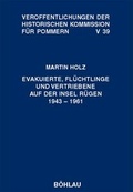 Cover: Evakuierte, Fl&uuml;chtlinge und Vertriebene auf der Insel R&uuml;gen 1943-1961 - B&ouml;hlau