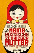 Cover: Meine russische Schwiegermutter und andere Katastrophen - Knaur