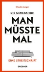 Cover: Die Generation Man-müsste-mal - Droemer