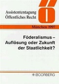 Cover: F&ouml;deralismus-Aufl&ouml;sung oder Zukunft der Staatlichkeit? - Boorberg
