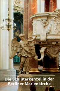 Abbildung von: Die ehemalige Schlüterkanzel in der Berliner Marienkirche - Deutscher Kunstverlag