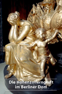 Abbildung von: Die Hohenzollerngruft im Berliner Dom - Deutscher Kunstverlag