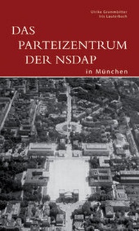 Enlarge image Cover: Das Parteizentrum der NSDAP in München - Deutscher Kunstverlag