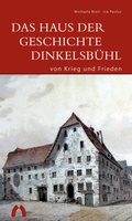 Cover: Das Haus der Geschichte Dinkelsb&uuml;hl - von Krieg und Frieden - Deutscher Kunstverlag