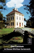Cover: Das Luisium im Dessau-W&ouml;rlitzer Gartenreich - Deutscher Kunstverlag