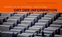 Abbildung von: Denkmal für die ermordeten Juden Europas: Ort der Information - Deutscher Kunstverlag
